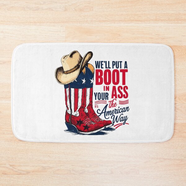Item preview, We'll Put A Boot In Your Ass , The American Way Toby Keith 4th of July designed and sold by ShaverJr3000.