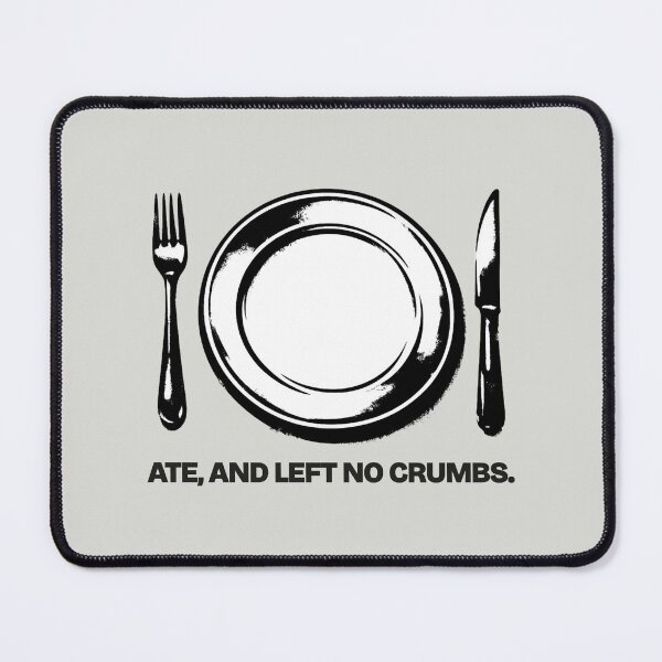Item preview, Ate, and left no crumbs! - Teen  designed and sold by Hello Bee Bee.