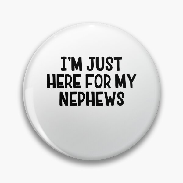 Item preview, I'm Just Here For My Nephew designed and sold by Ellafeingold.