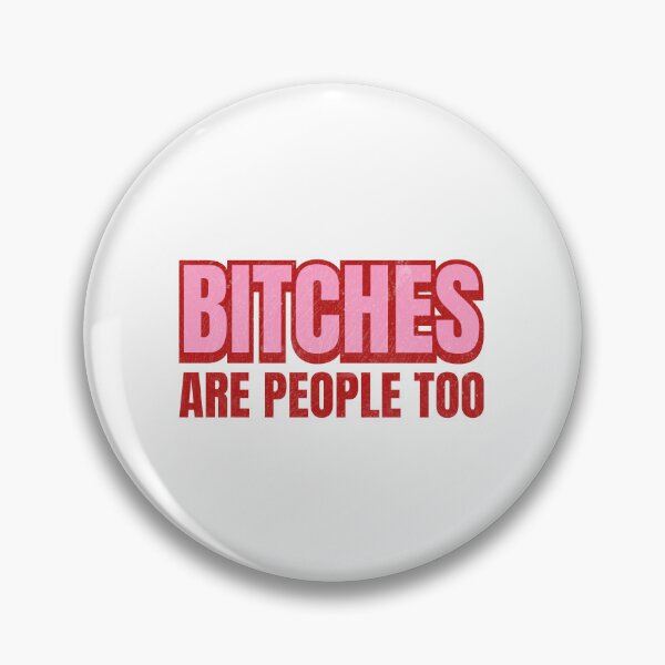Item preview, Bitches are people too designed and sold by Hello Bee Bee.