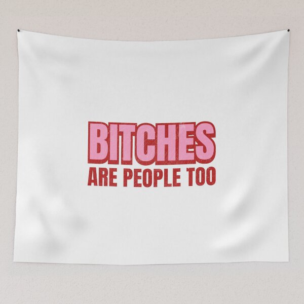 Item preview, Bitches are people too designed and sold by Hello Bee Bee.