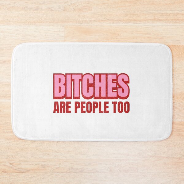 Item preview, Bitches are people too designed and sold by Hello Bee Bee.