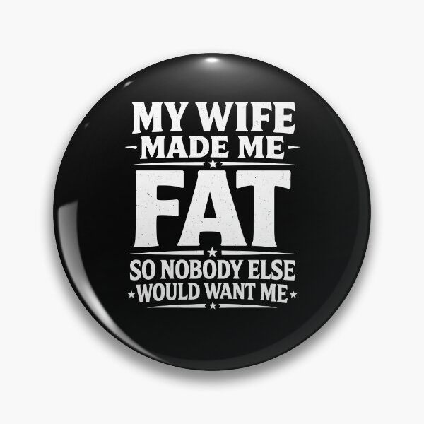 Item preview, My Wife Made Me Fat designed and sold by Worlddoodlex.