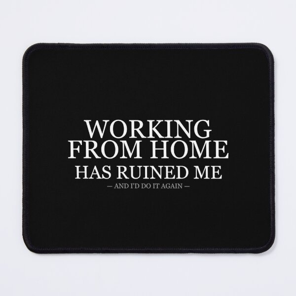 Item preview, Working From Home Has Ruined Me designed and sold by LowKesDesigns.