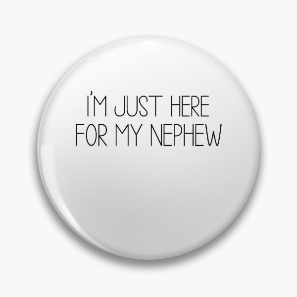 Item preview, I'm Just Here For My Nephew designed and sold by Ellafeingold.