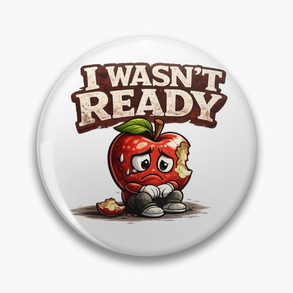 Item preview, I Wasnt Ready Funny Sad Bitten Apple Relatable Quote Design designed and sold by irfanshikh.