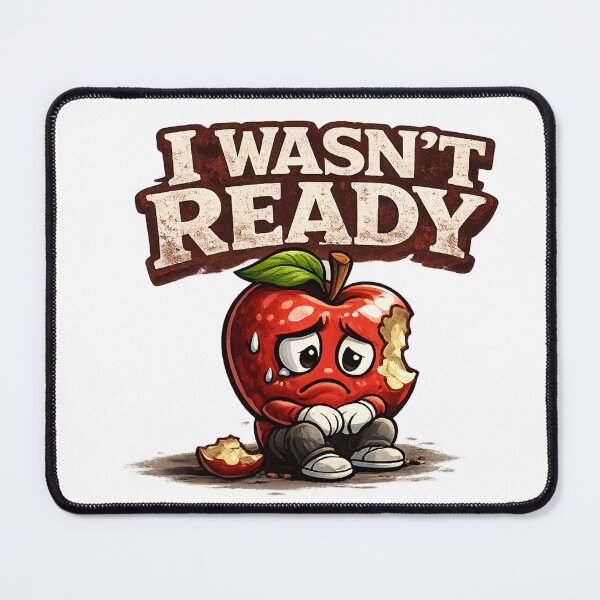 Item preview, I Wasnt Ready Funny Sad Bitten Apple Relatable Quote Design designed and sold by irfanshikh.