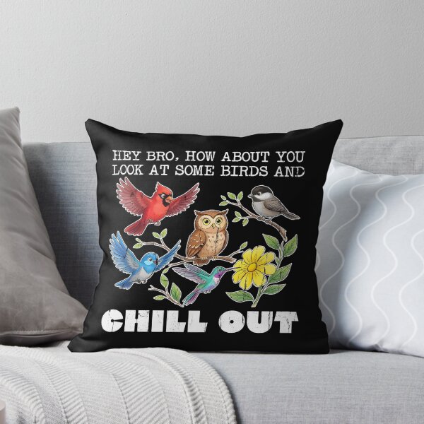 Item preview, Hey Bro How About You Look At Some Birds And Chill Out designed and sold by caruku666.