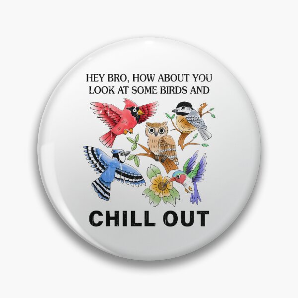 Item preview, Hey Bro How About You Look At Some Birds And Chill Out designed and sold by caruku666.