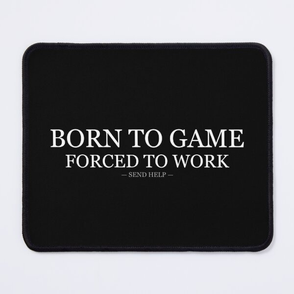 Item preview, Born To Game Forced To Work designed and sold by LowKesDesigns.