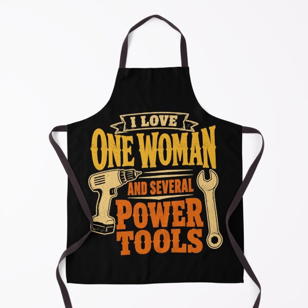 Item preview, I Love One Woman And Several Power Tools designed and sold by FreshVibe Prints.