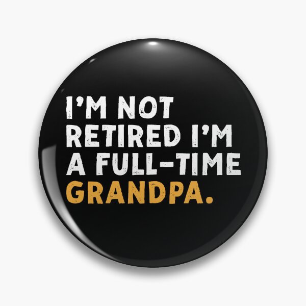 Item preview, I'm Not Retired I'm A Full Time Grandpa designed and sold by ladycerebellum.