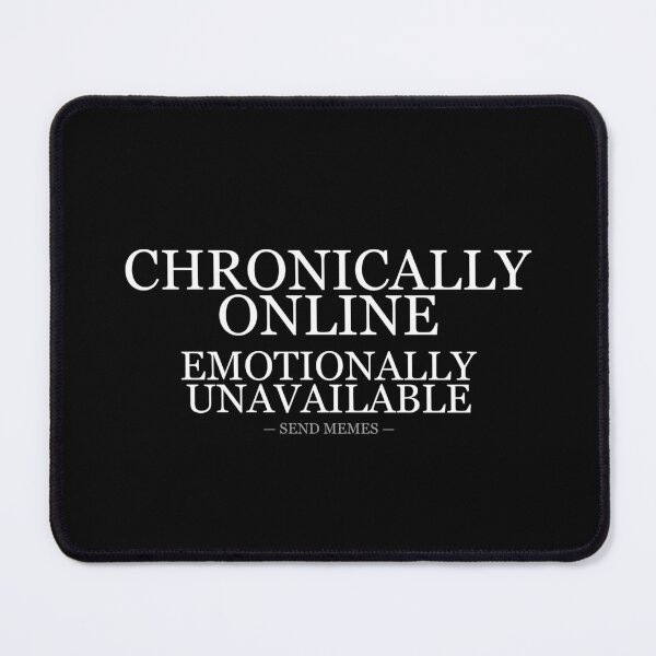 Item preview, Chronically Online Emotionally Unavailable designed and sold by LowKesDesigns.