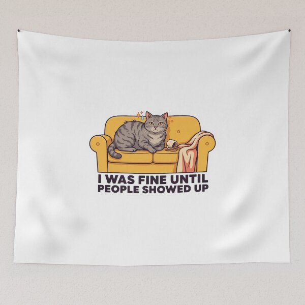 Item preview, Cute Cat I Was Fine Until People Showed Up designed and sold by Desola-Studio.