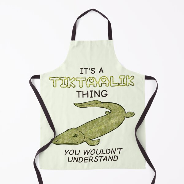 Item preview, It's A Tiktaalik Thing, You Wouldn't Understand designed and sold by rornelson.