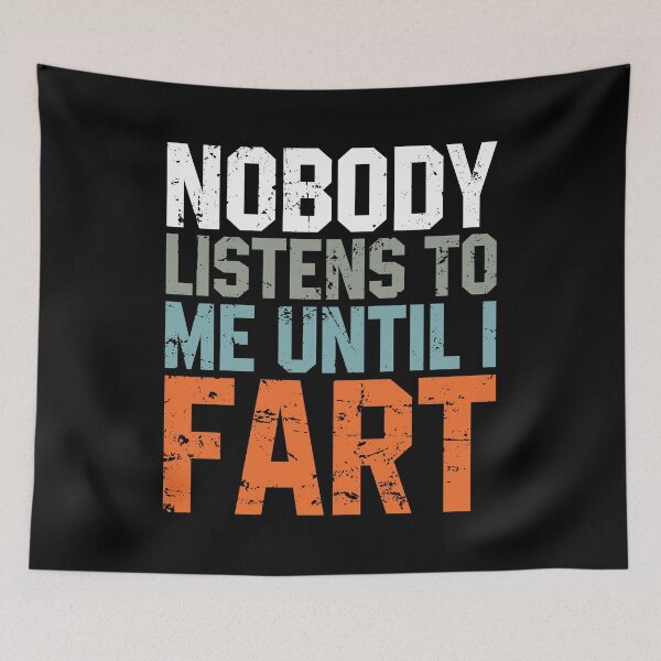 Item preview, Nobody Listens to Me Until I Fart - Funny Saying designed and sold by diannitagemvi.