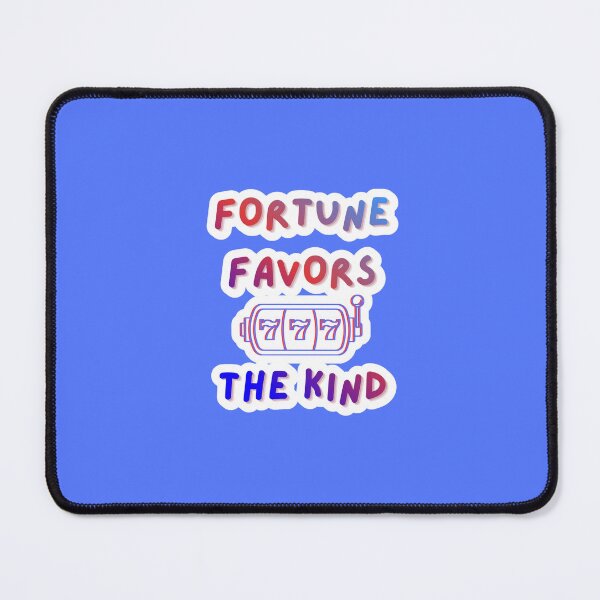 Item preview, Fortune Favors The Kind designed and sold by nogoody2shoes.