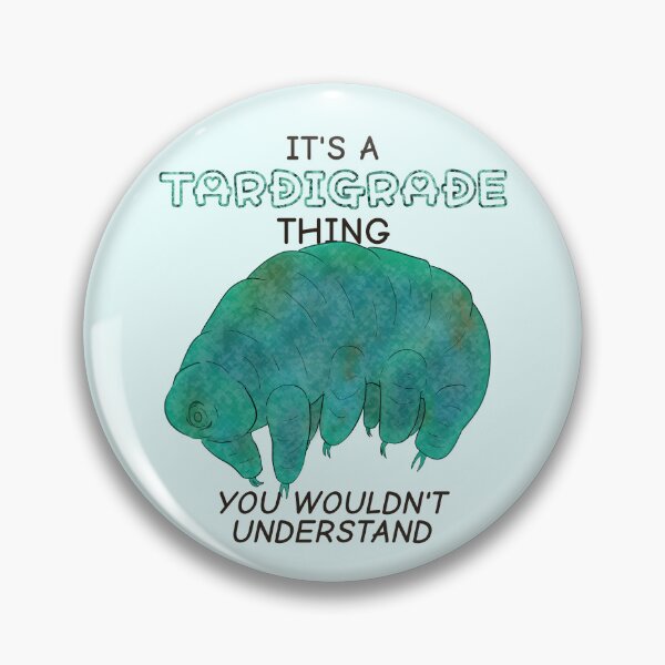 Item preview, It's A Tardigrade Thing, You Wouldn't Understand designed and sold by rornelson.