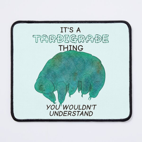 Item preview, It's A Tardigrade Thing, You Wouldn't Understand designed and sold by rornelson.