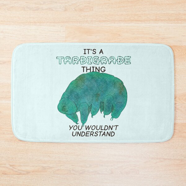Item preview, It's A Tardigrade Thing, You Wouldn't Understand designed and sold by rornelson.