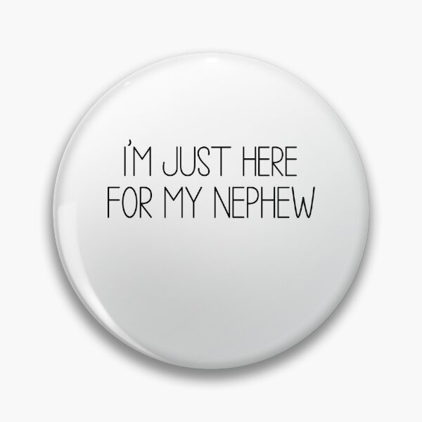 Item preview, I'm Just Here For My Nephew designed and sold by Ansmann.