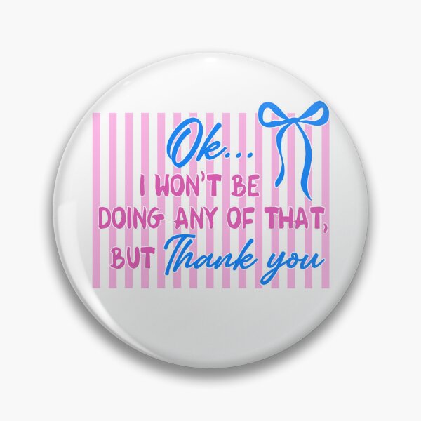 Item preview, Ok I Won't Be Doing Any Of That But Thank You designed and sold by ladycerebellum.