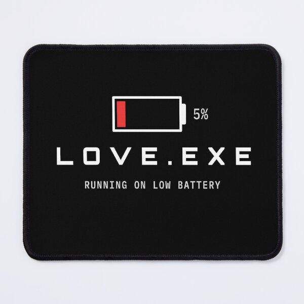 Item preview, LOVE.exe Running On Low Battery Funny Tech Design designed and sold by AM   Store.