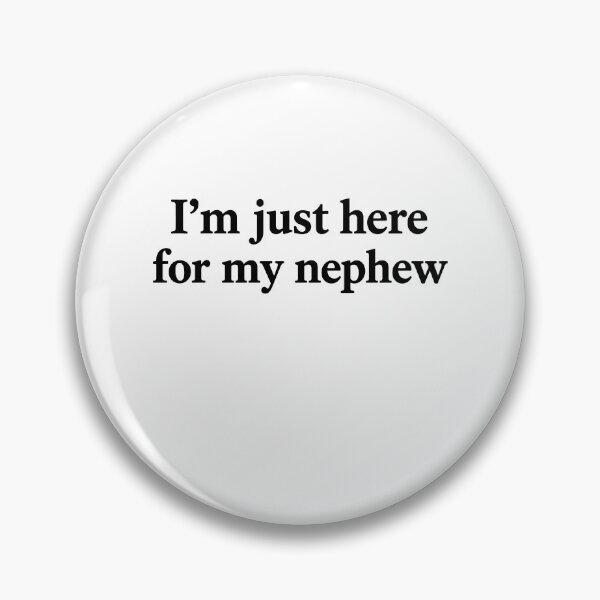 Item preview, I'm Just Here For My Nephew designed and sold by Ansmann.