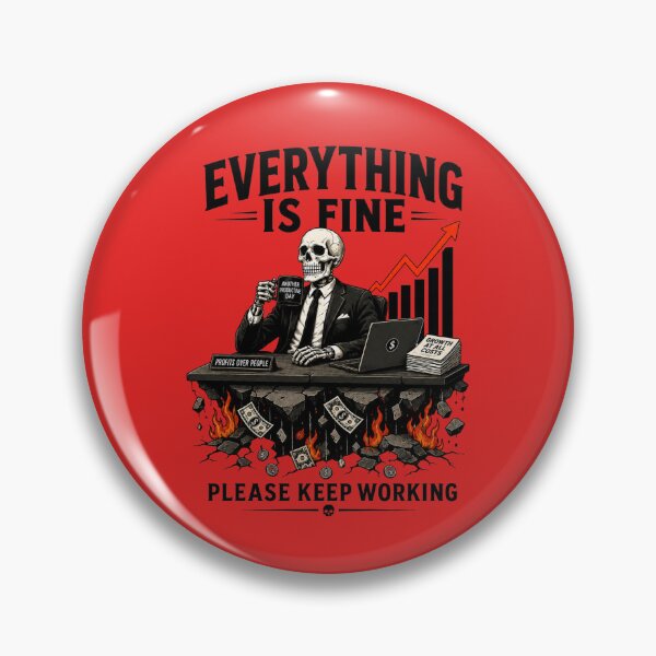 Item preview, Everything Is Fine Please Keep Working designed and sold by MoodSupplyStudio.