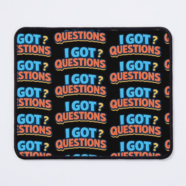 Item preview, I Got Questions Funny Curious Quote Design designed and sold by TeeTimeTreasure.