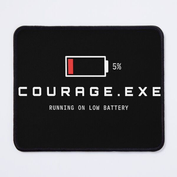 Item preview, Courage.exe Running On Low Battery Funny Tech Design designed and sold by AM   Store.