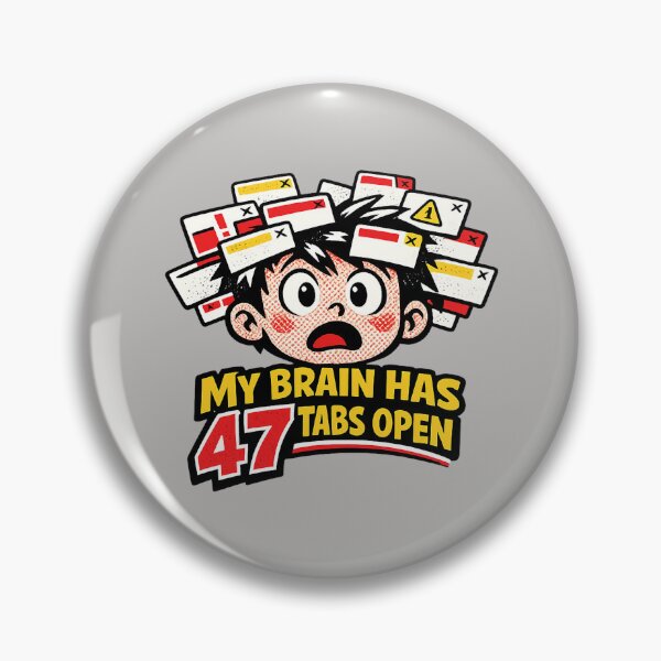 Item preview, My Brain Has 47 Tabs Open - Overloaded designed and sold by GallaresDesign.