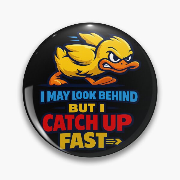 Item preview, I May Look Behind But I Catch Up Fast Duck Motivation Design designed and sold by TeeTimeTreasure.