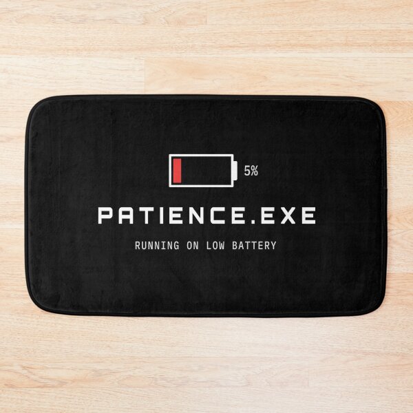 Item preview, Patience.exe Running On Low Battery Funny Tech Design designed and sold by AM   Store.