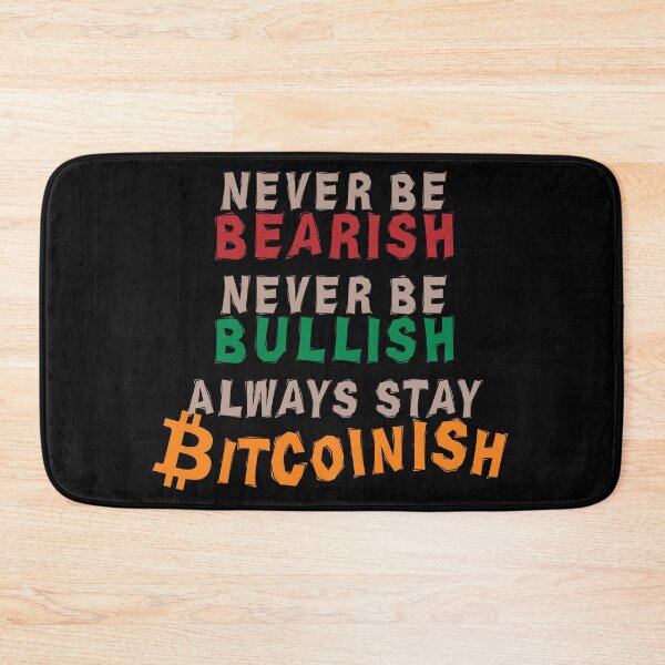 Item preview, Never be Bearish, never be Bullish, always stay Bitcoinish designed and sold by OrangePilled.