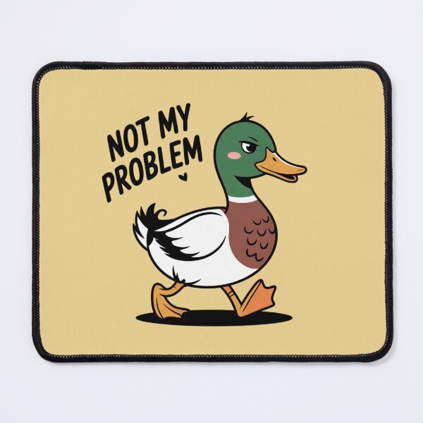 Item preview, Duck - not my problem designed and sold by 123ks.