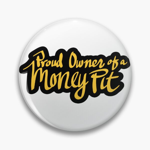 Item preview, Proud Owner of a Money Pit designed and sold by checkoutmyengine.