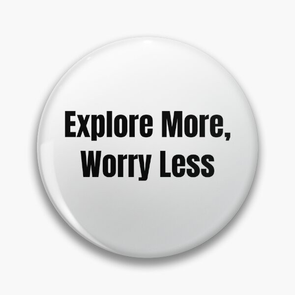 Item preview, Explore More, Worry Less (Black Text) designed and sold by QuoteeApparel.