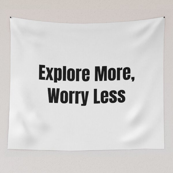 Item preview, Explore More, Worry Less (Black Text) designed and sold by QuoteeApparel.