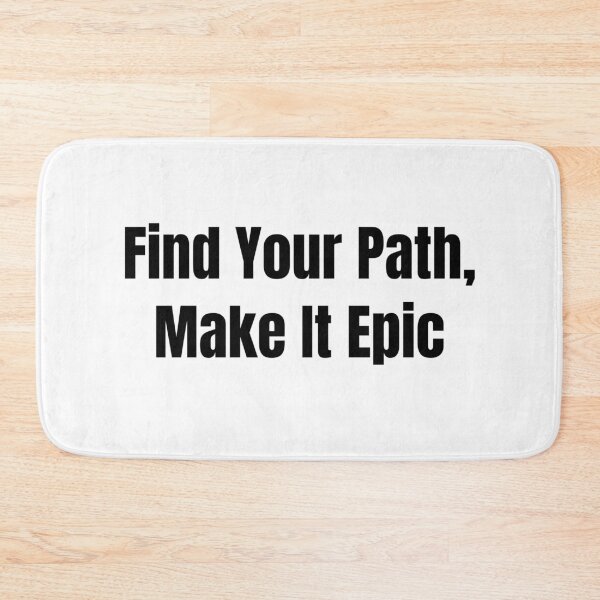 Item preview, Find Your Path, Make It Epic (Black Text) designed and sold by QuoteeApparel.