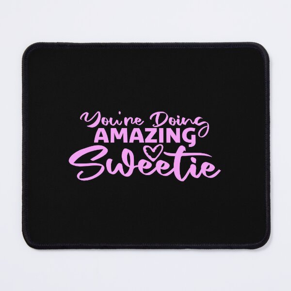 Item preview, You're Doing Amazing Sweetie Funny Wholesome Quote designed and sold by shirt-o-mat.