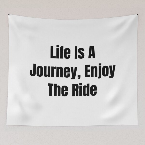 Item preview, Life Is A Journey, Enjoy The Ride (Black Text) designed and sold by QuoteeApparel.
