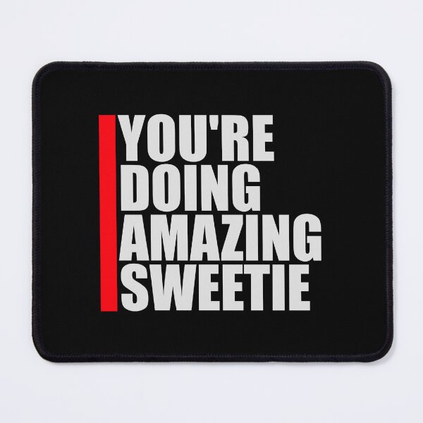 Item preview, You're Doing Amazing Sweetie Funny Wholesome Quote designed and sold by shirt-o-mat.
