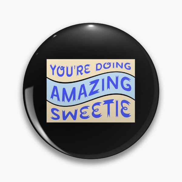 Item preview, You're Doing Amazing Sweetie Funny Wholesome Quote designed and sold by shirt-o-mat.