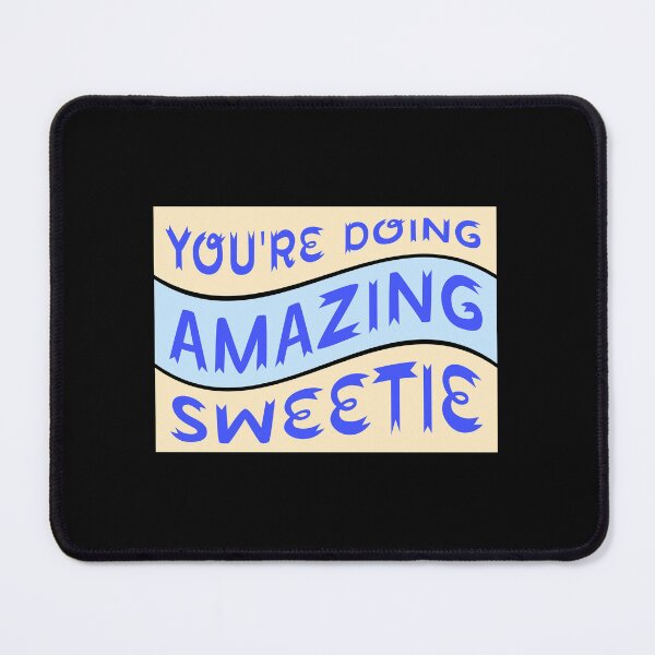 Item preview, You're Doing Amazing Sweetie Funny Wholesome Quote designed and sold by shirt-o-mat.