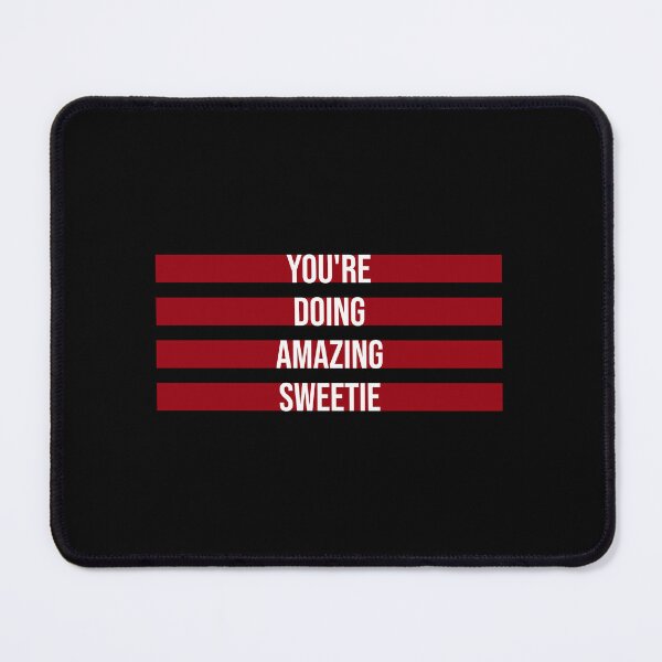 Item preview, You're Doing Amazing Sweetie Funny Wholesome Quote designed and sold by shirt-o-mat.