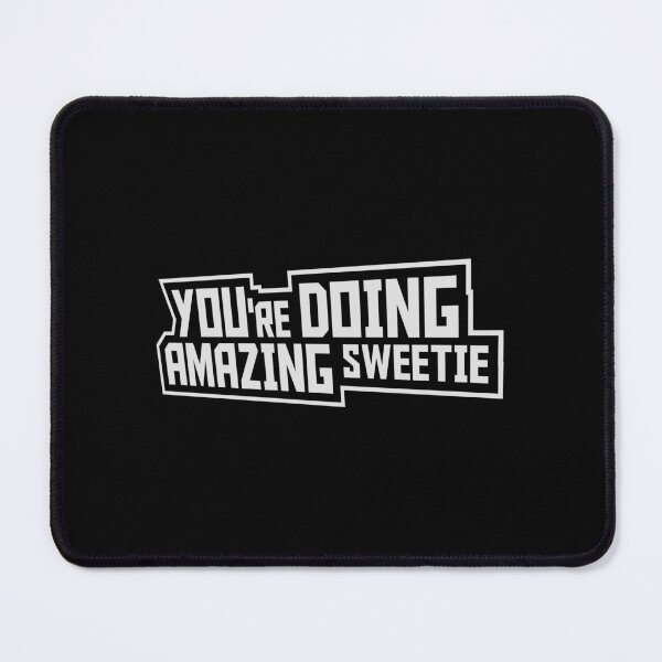 Item preview, You're Doing Amazing Sweetie Funny Wholesome Quote designed and sold by shirt-o-mat.