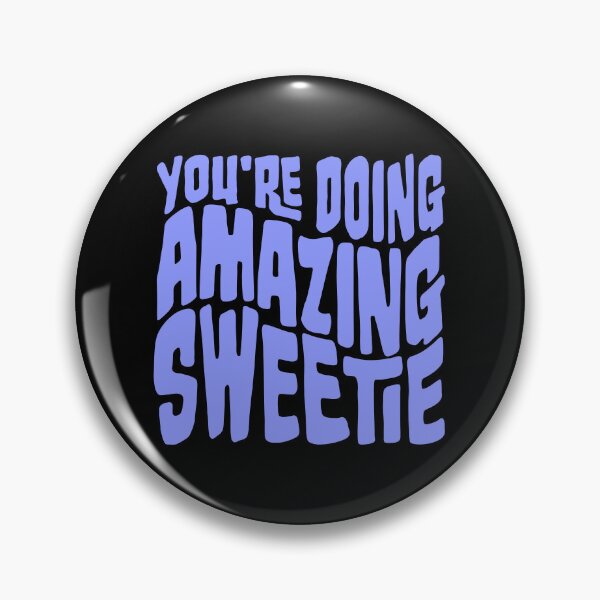 Item preview, You're Doing Amazing Sweetie Funny Wholesome Quote designed and sold by shirt-o-mat.