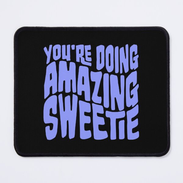 Item preview, You're Doing Amazing Sweetie Funny Wholesome Quote designed and sold by shirt-o-mat.