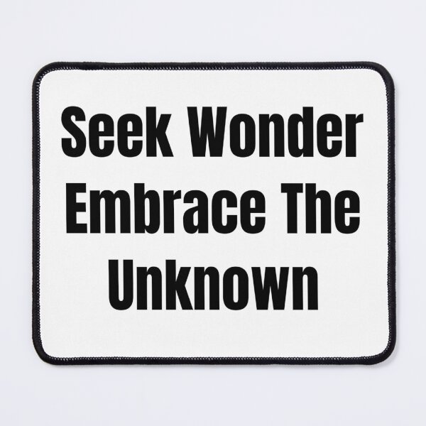 Item preview, Seek Wonder Embrace The Unknown (Black Text) designed and sold by QuoteeApparel.